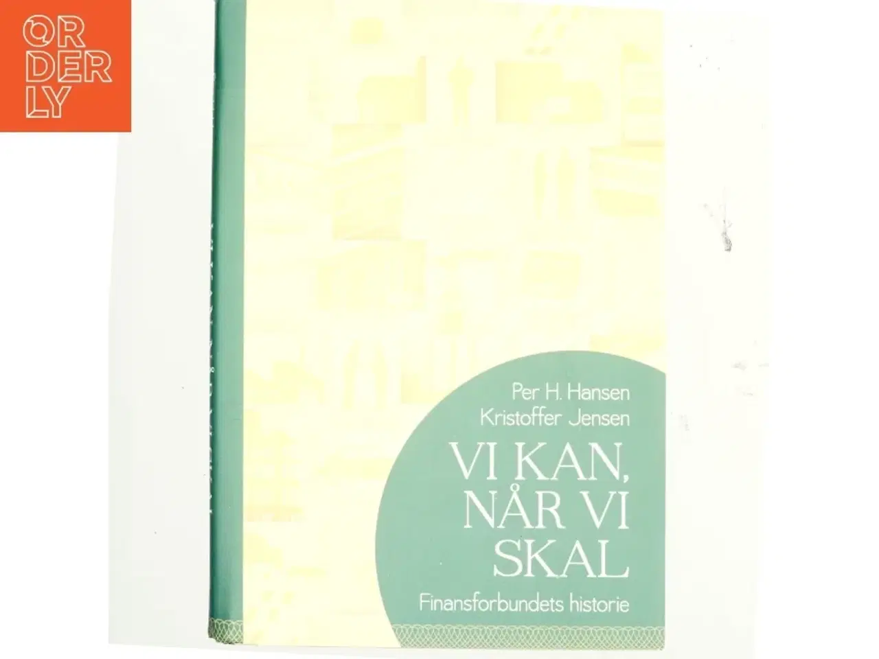 Billede 1 - Vi kan, når vi skal : Finansforbundets historie af Per H. Hansen (f. 1957) (Bog)