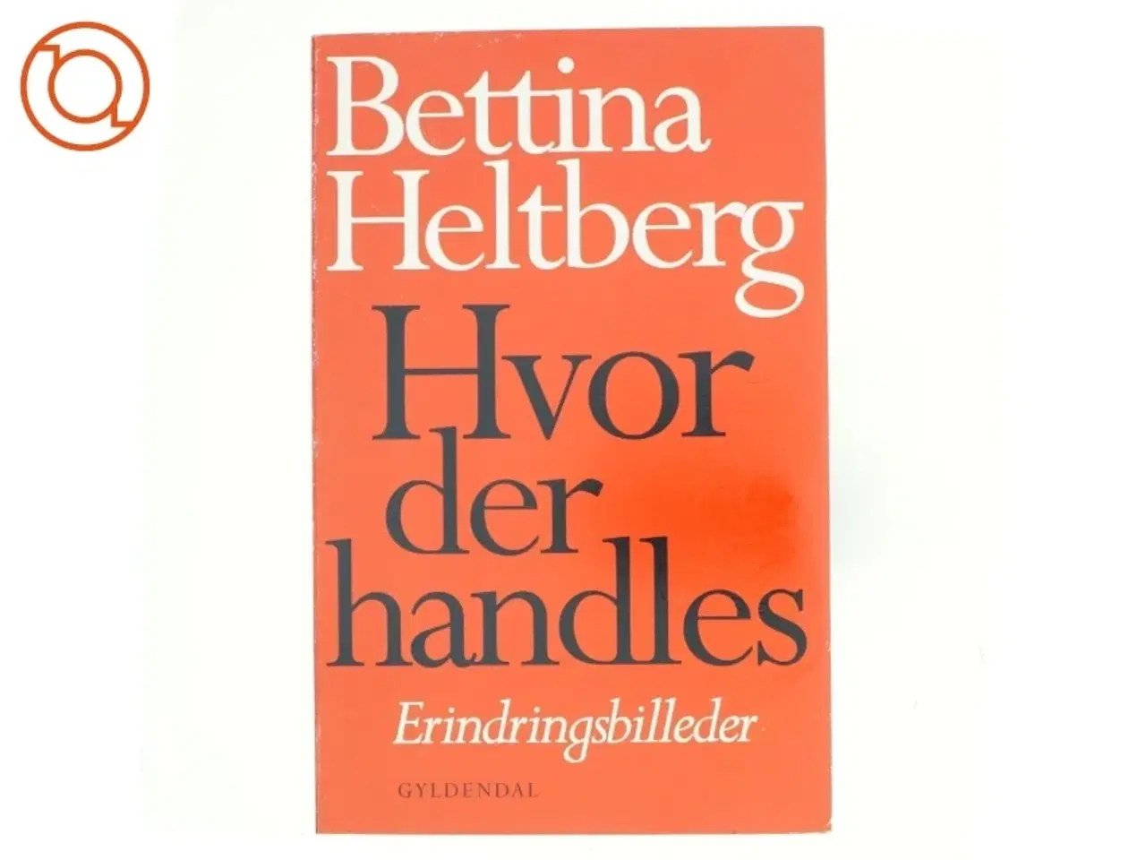 Billede 1 - Hvor der handles af Bettina Heltberg (Bog)