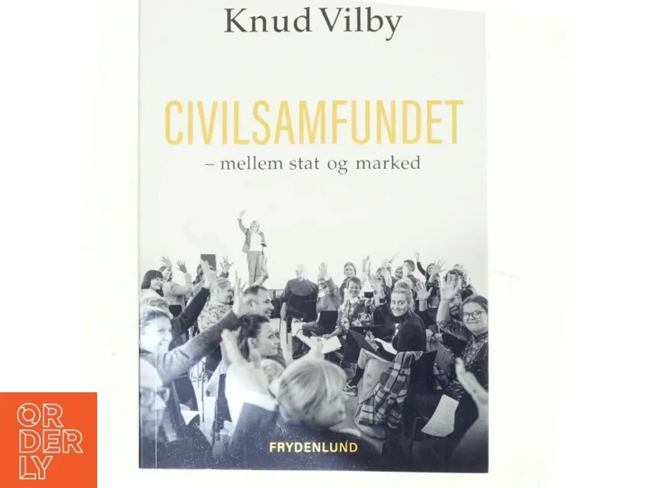 Billede 1 - Civilsamfundet - mellem stat og marked : med fokus på social- og udviklingspolitikken af Knud Vilby (Bog)