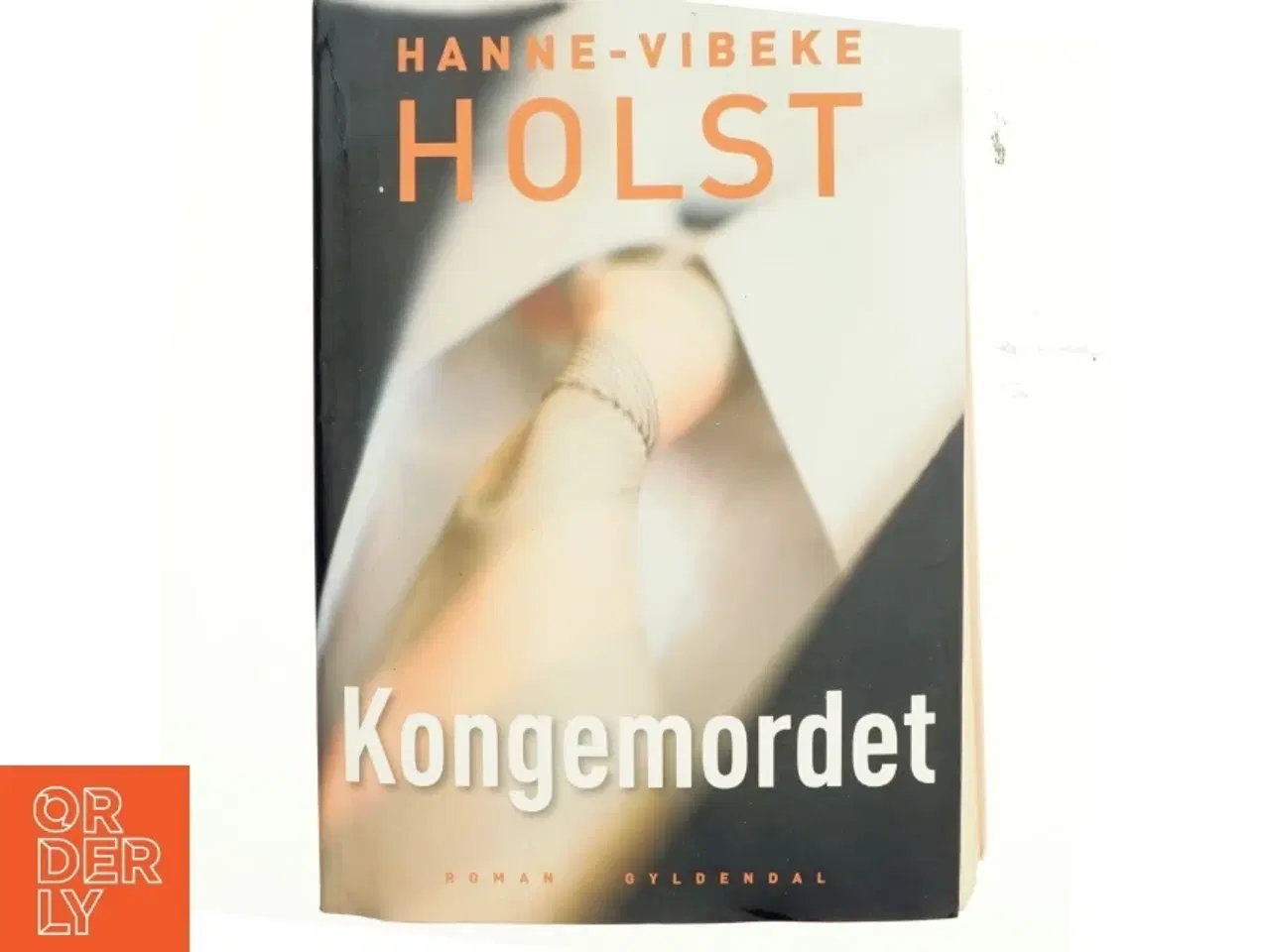 Billede 1 - Kongemordet : roman af Hanne-Vibeke Holst (Bog)