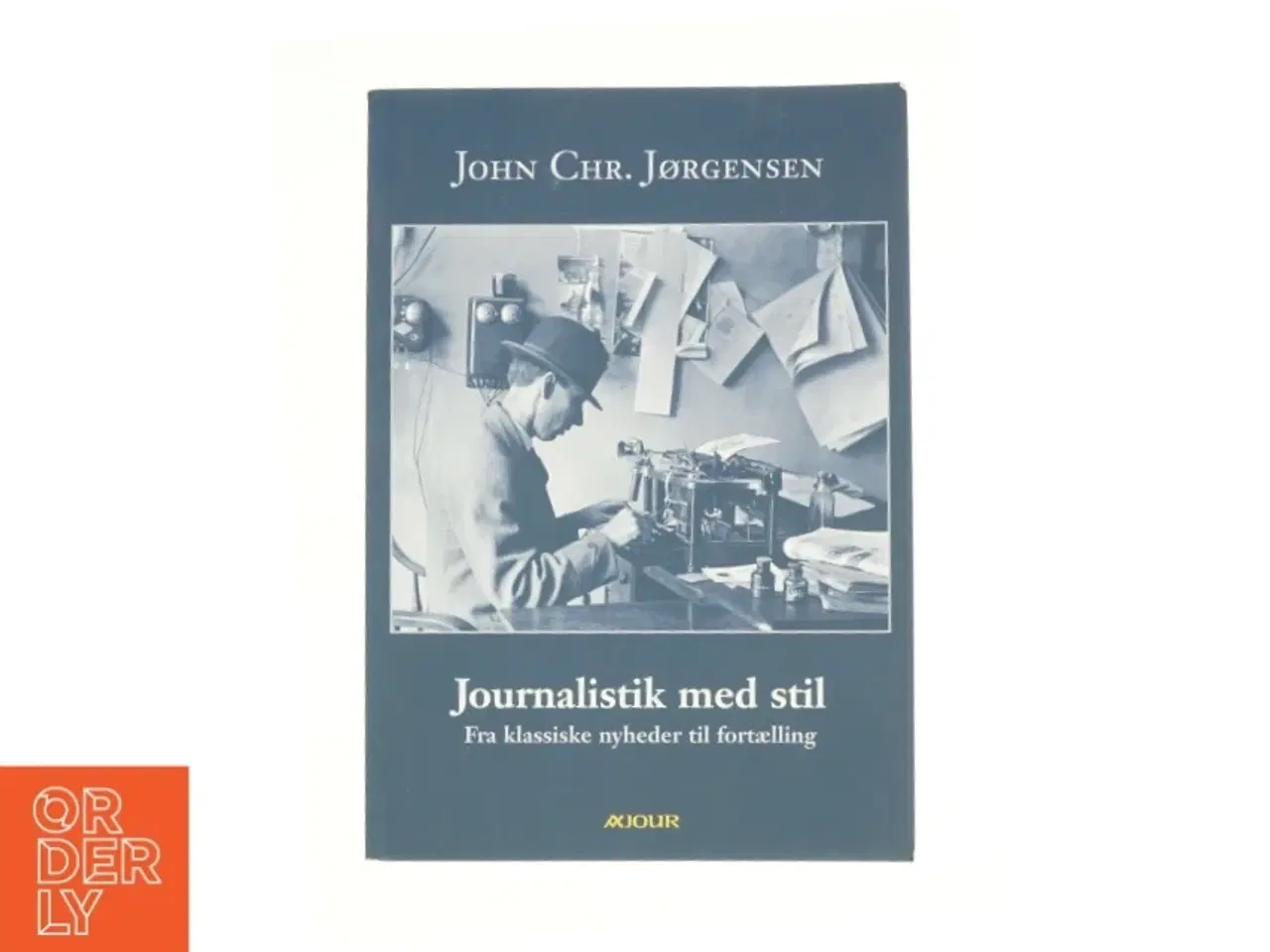 Billede 1 - Journalistik med stil af John Chr. Jørgensen (f. 1944) (Bog)