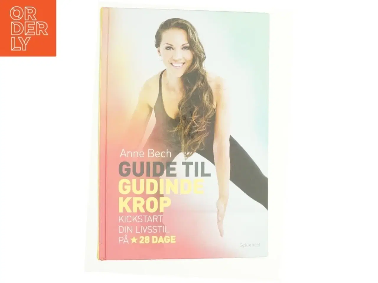 Billede 1 - Guide til gudindekrop : kickstart din livsstil på 28 dage af Anne Bech (Bog)