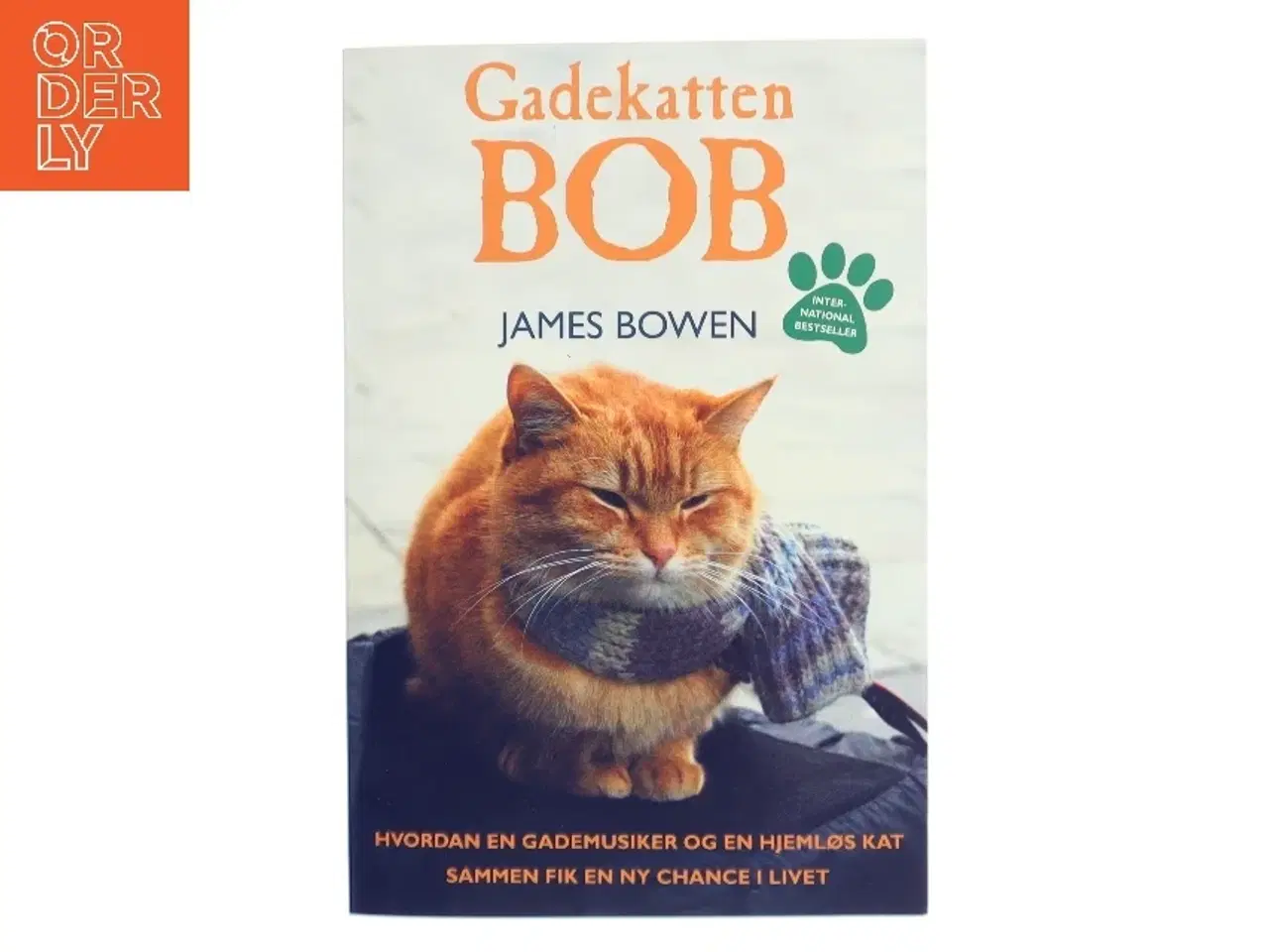 Billede 1 - Gadekatten Bob : hvordan en gademusiker og en hjemløs kat sammen fik en ny chance i livet af James Bowen (f. 1979) (Bog)
