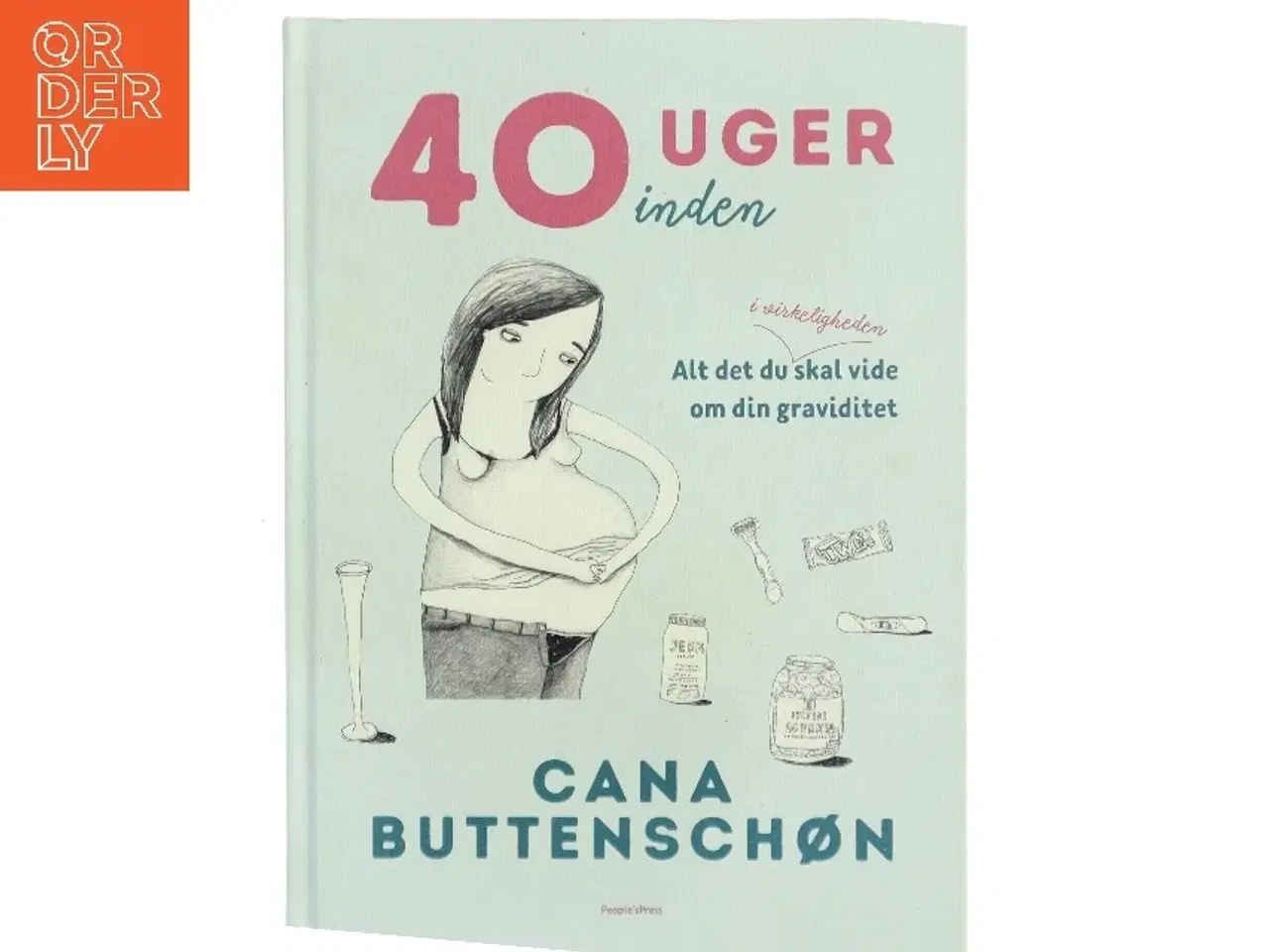 Billede 1 - 40 uger inden : alt det du i virkeligheden skal vide om din graviditet af Cana Buttenschøn (Bog)