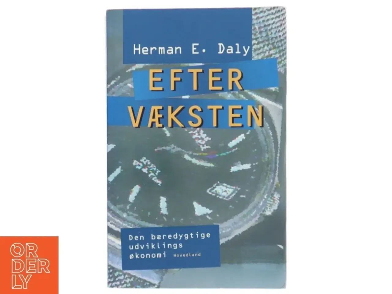 Billede 1 - Efter væksten : den bæredygtige udviklings økonomi af Herman E. Daly (Bog)