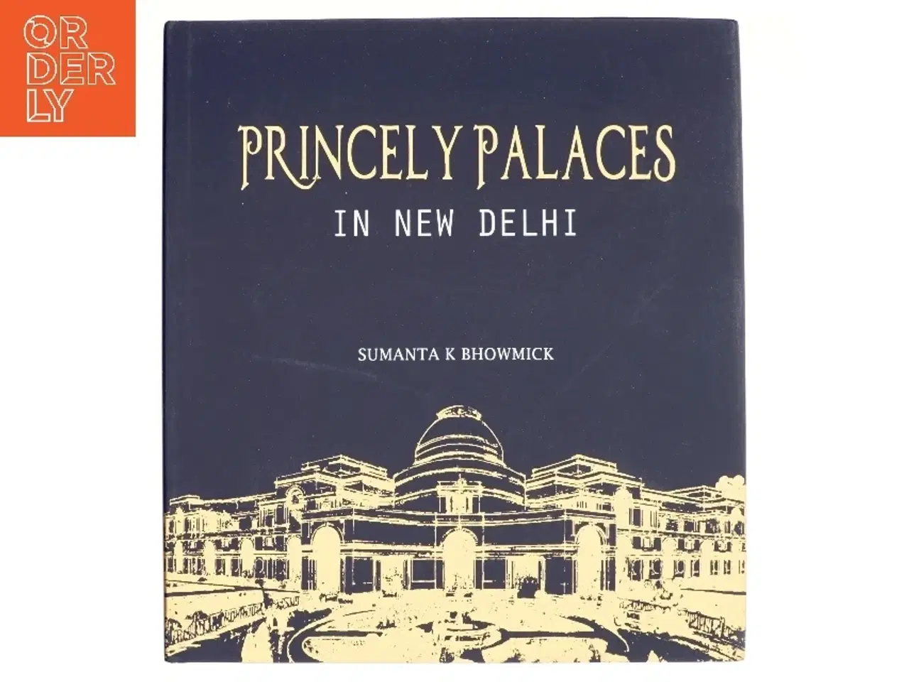 Billede 1 - Princely Palaces in New Delhi af Sumanta K. Bhowmick (Bog)