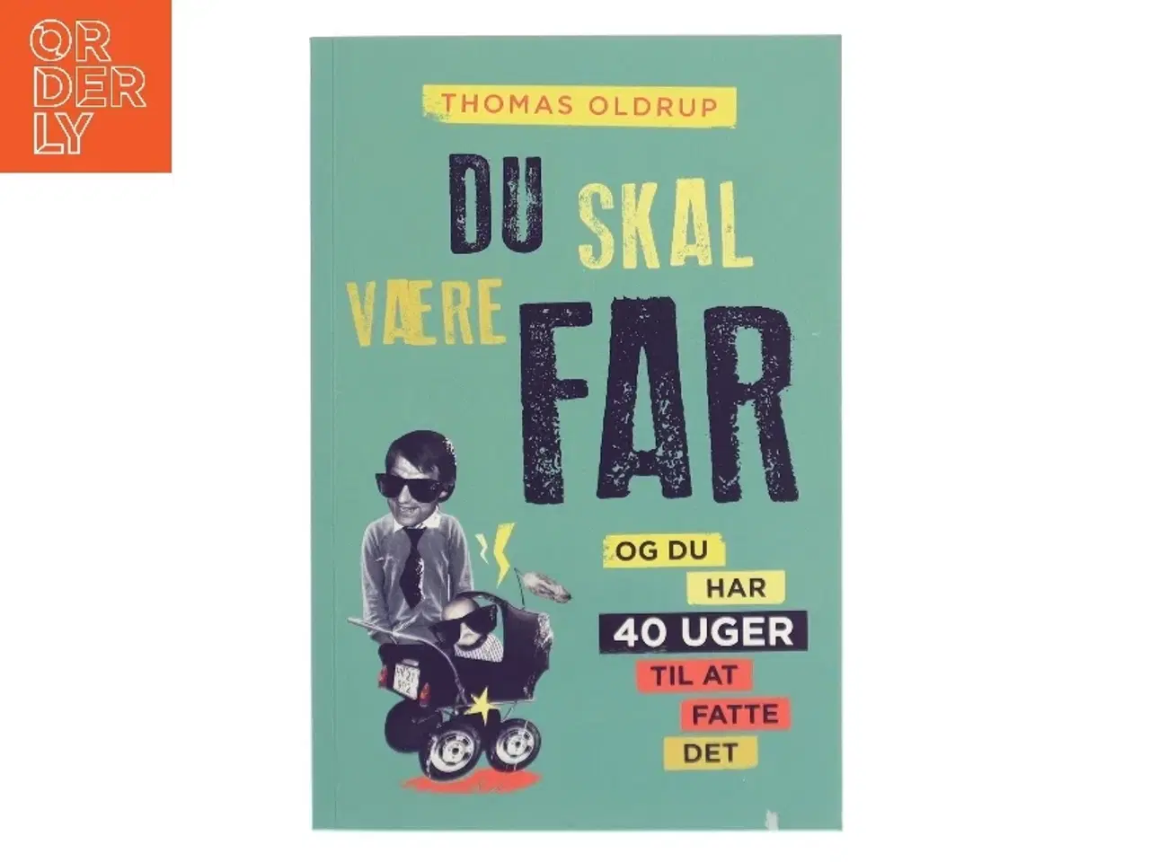 Billede 1 - Du skal være far af Thomas Oldrup (Bog)