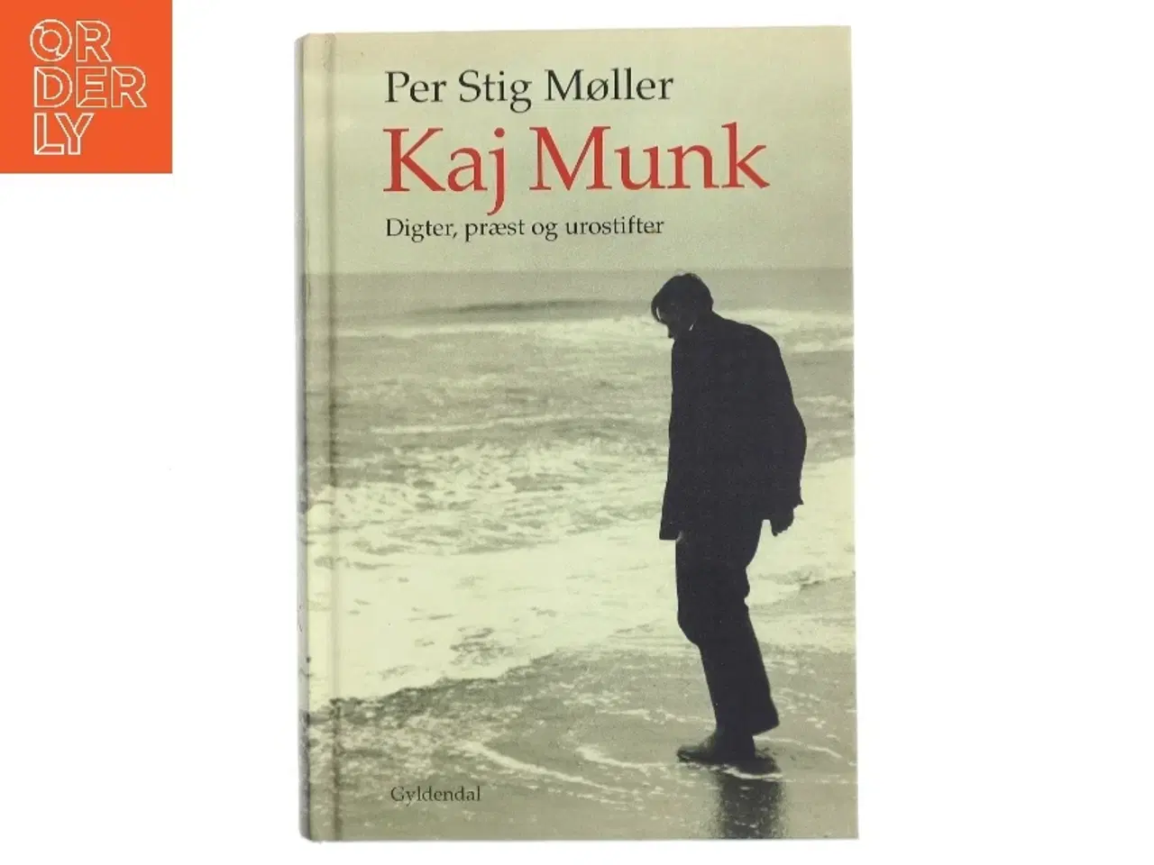 Billede 1 - Kaj Munk : digter, præst og urostifter af Per Stig Møller (f. 1942) (Bog)