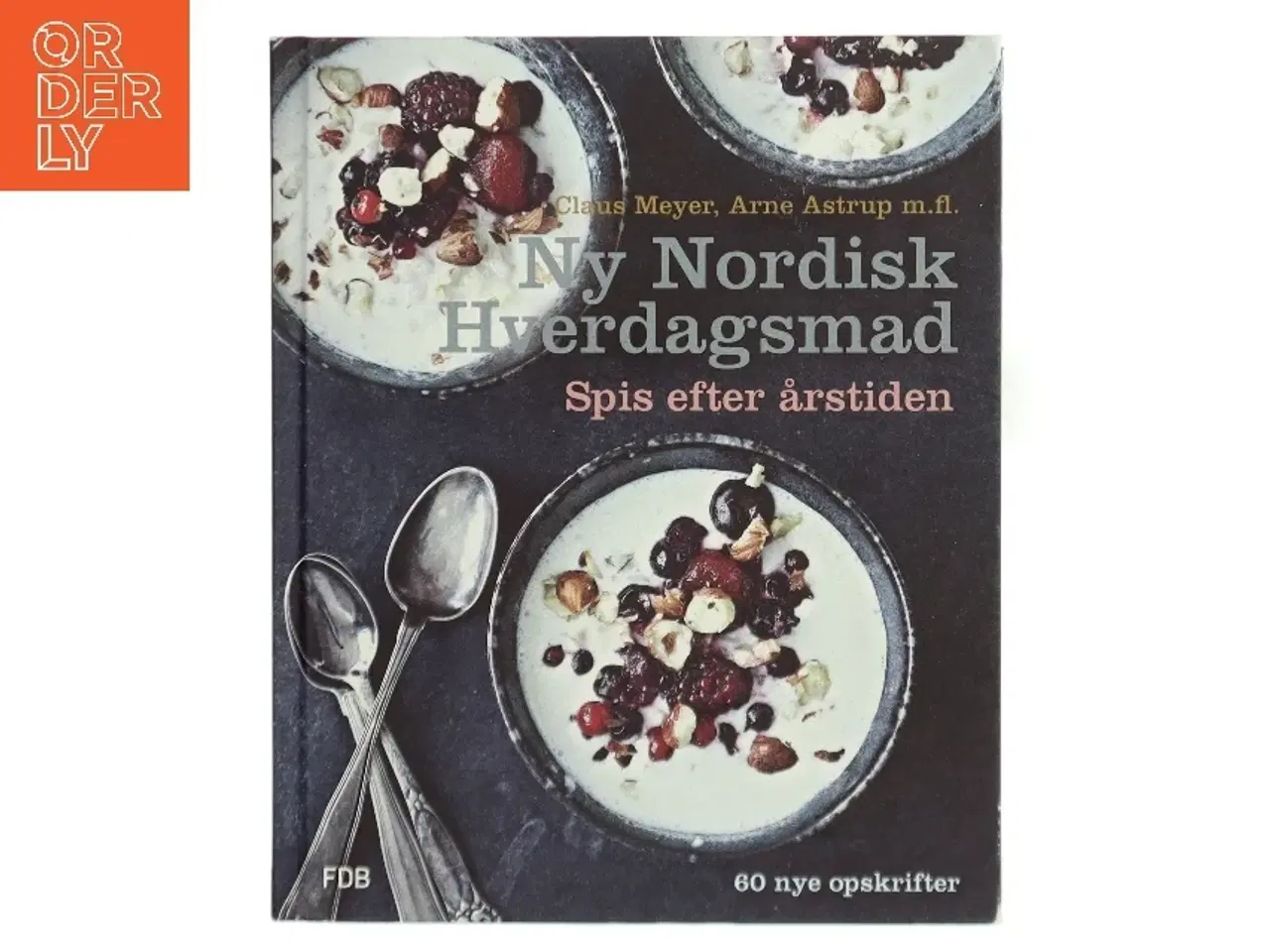 Billede 1 - Ny nordisk hverdagsmad - spis efter årstiden (Bog)