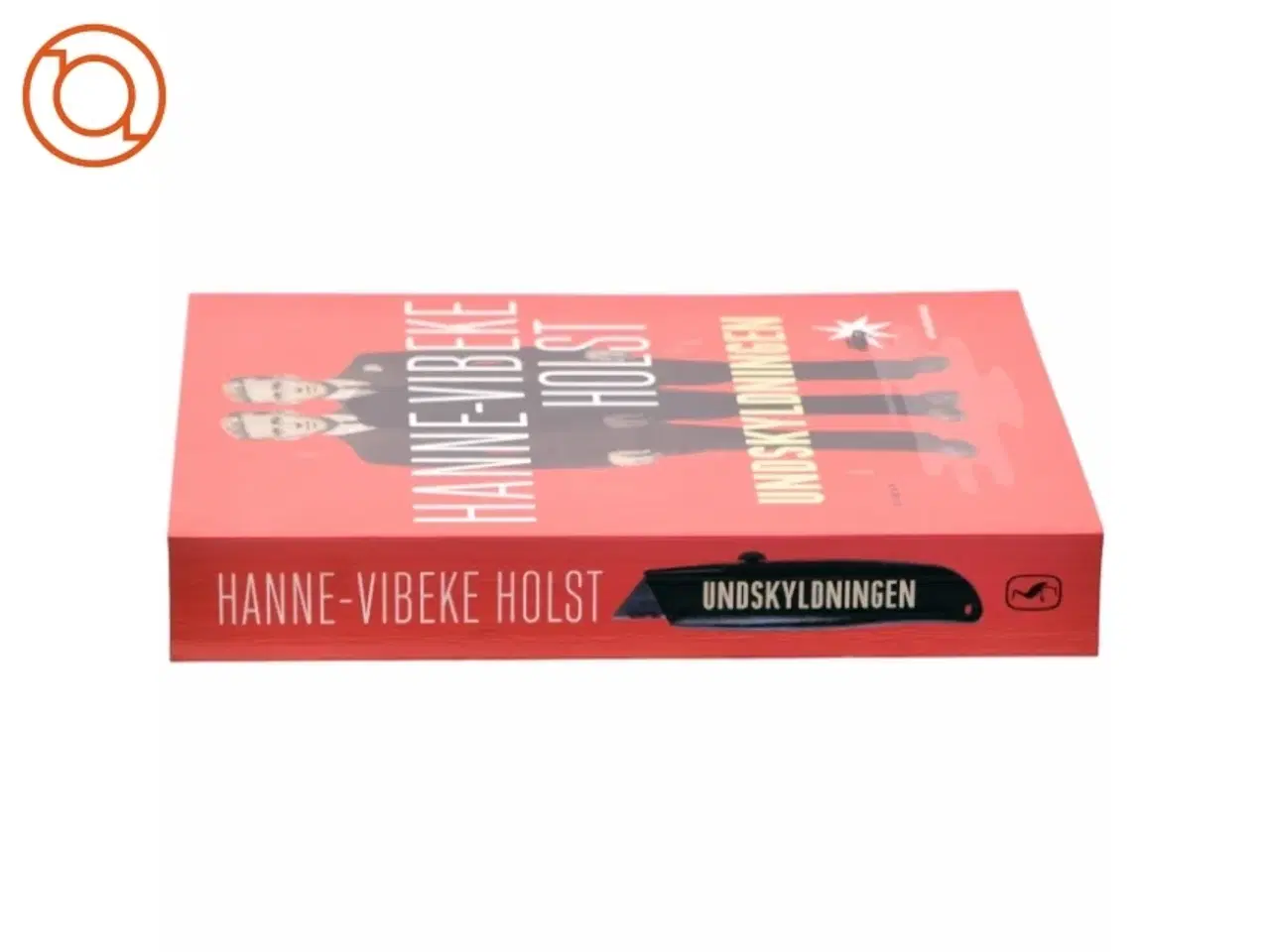 Billede 2 - Undskyldningen : roman af Hanne-Vibeke Holst (Bog)