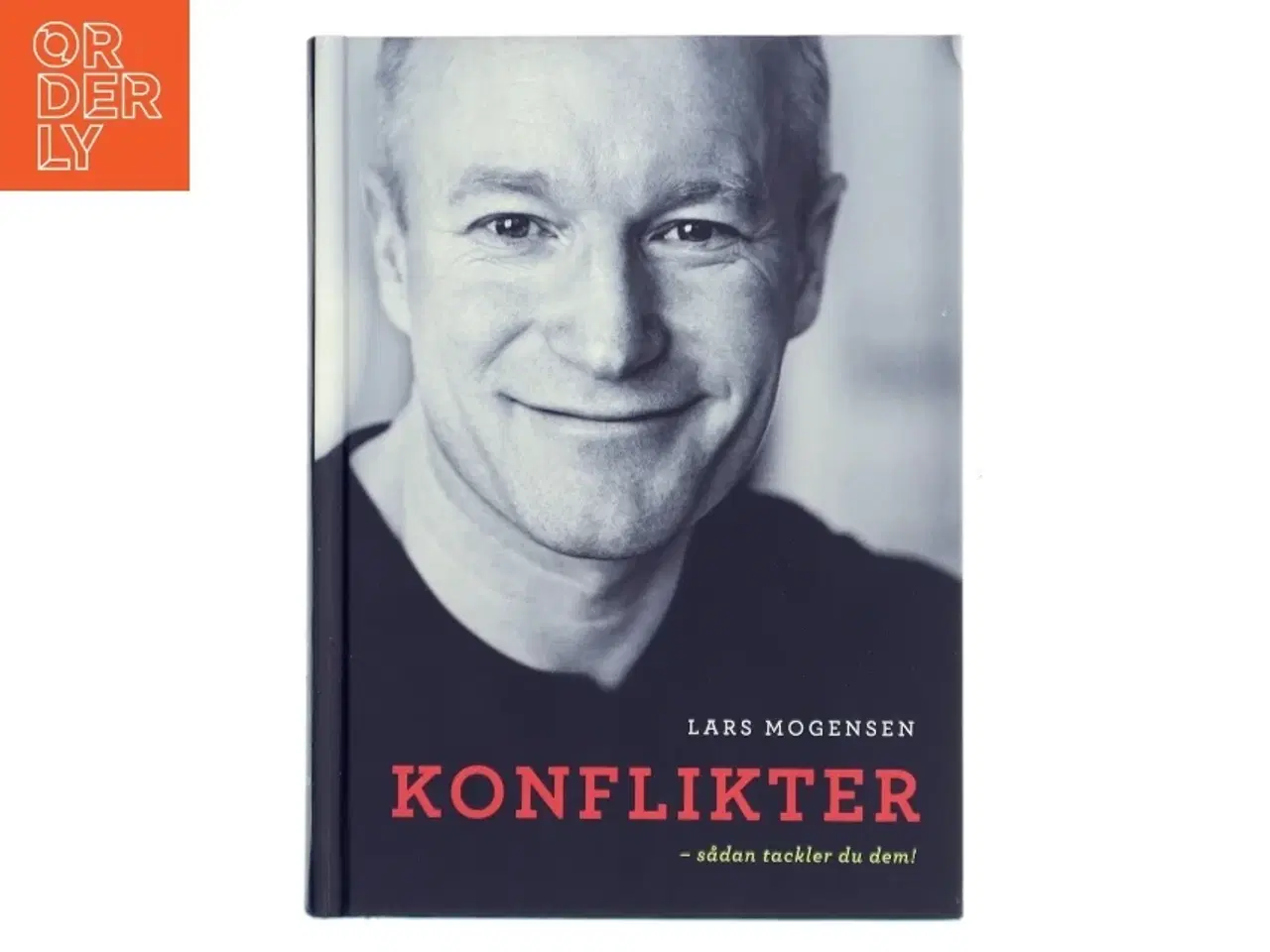 Billede 1 - Konflikter : sådan tackler du dem! af Lars Mogensen (f. 1970) (Bog)
