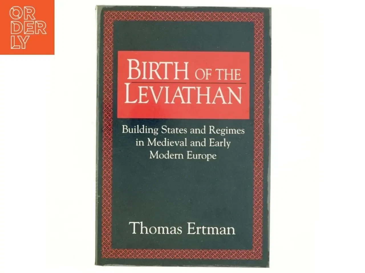 Billede 1 - Birth of the leviathan : building states and regimes in medieval and early modern Europe af Thomas Ertman (Bog)