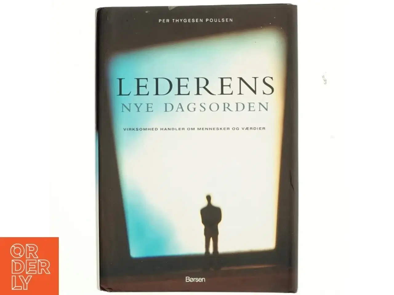 Billede 1 - Lederens nye dagsorden : virksomhed handler om mennesker og værdier af Per Thygesen Poulsen (Bog)