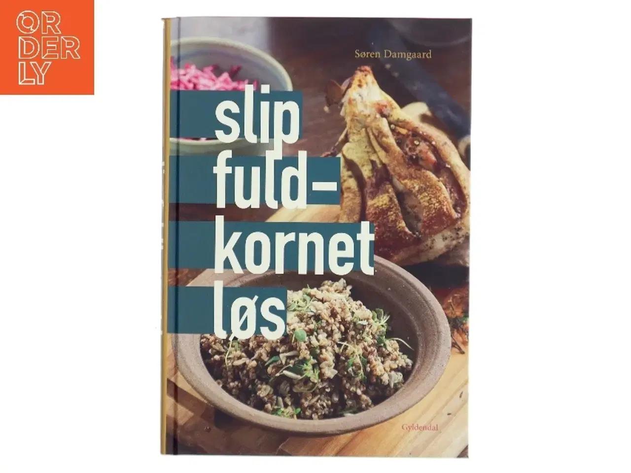 Billede 1 - Slip fuldkornet løs af Søren Damgaard (f. 1965-03-03) (Bog)