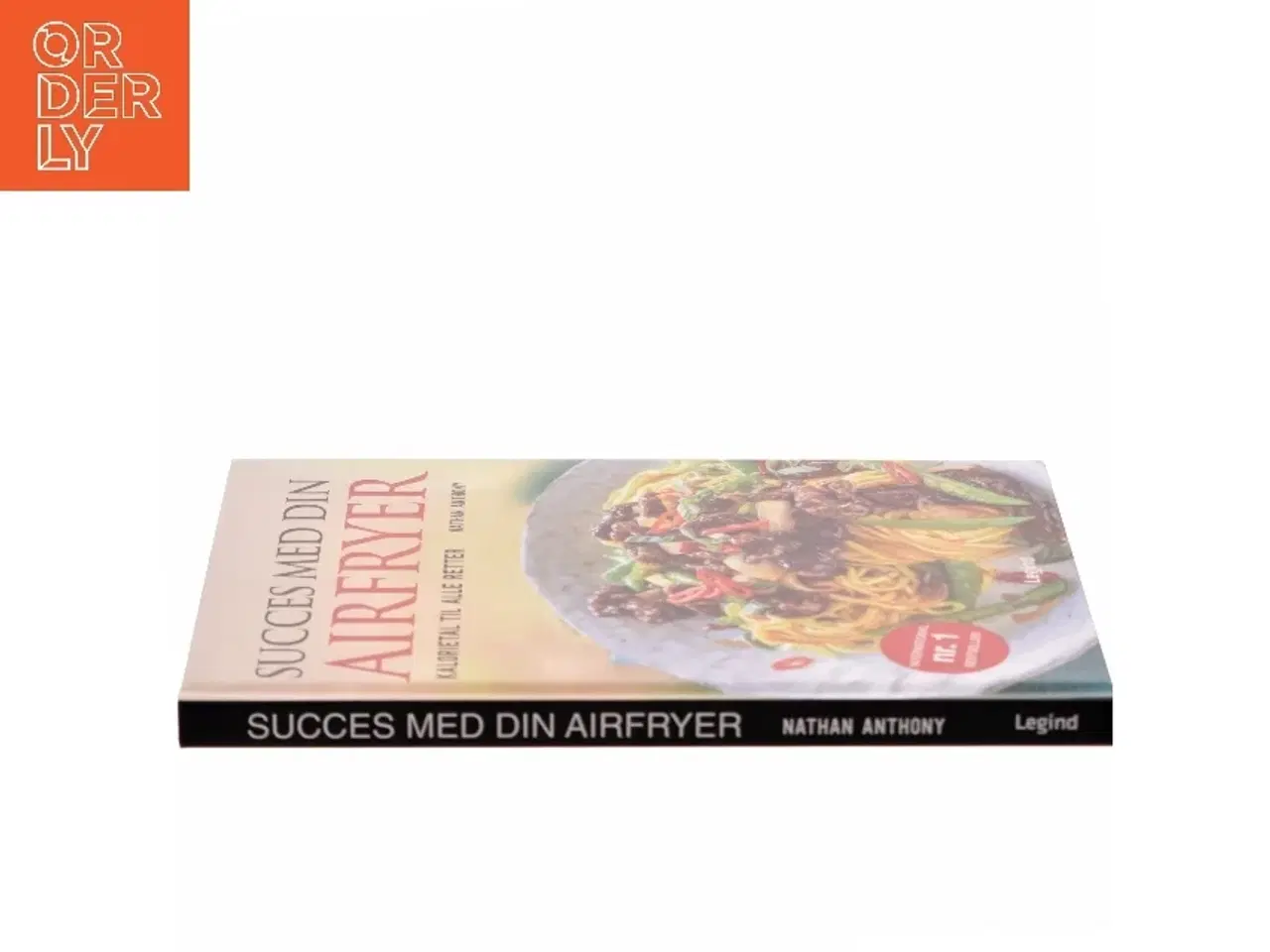 Billede 2 - Succes med din airfryer : kalorietal til alle retter af Nathan Anthony (Bog)