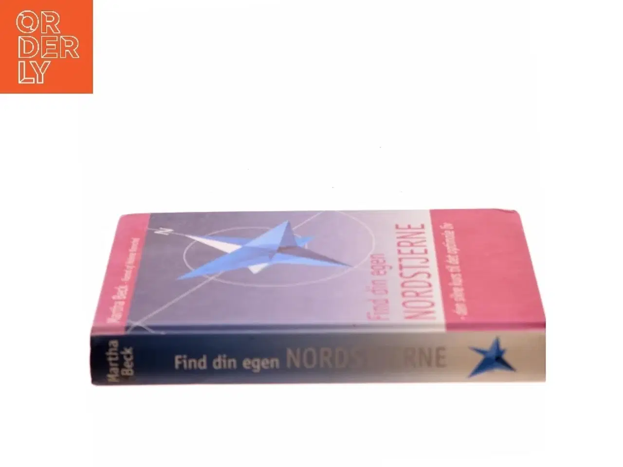 Billede 2 - Find din egen nordstjerne : den sikre kurs til det optimale liv af Martha Beck (Bog)