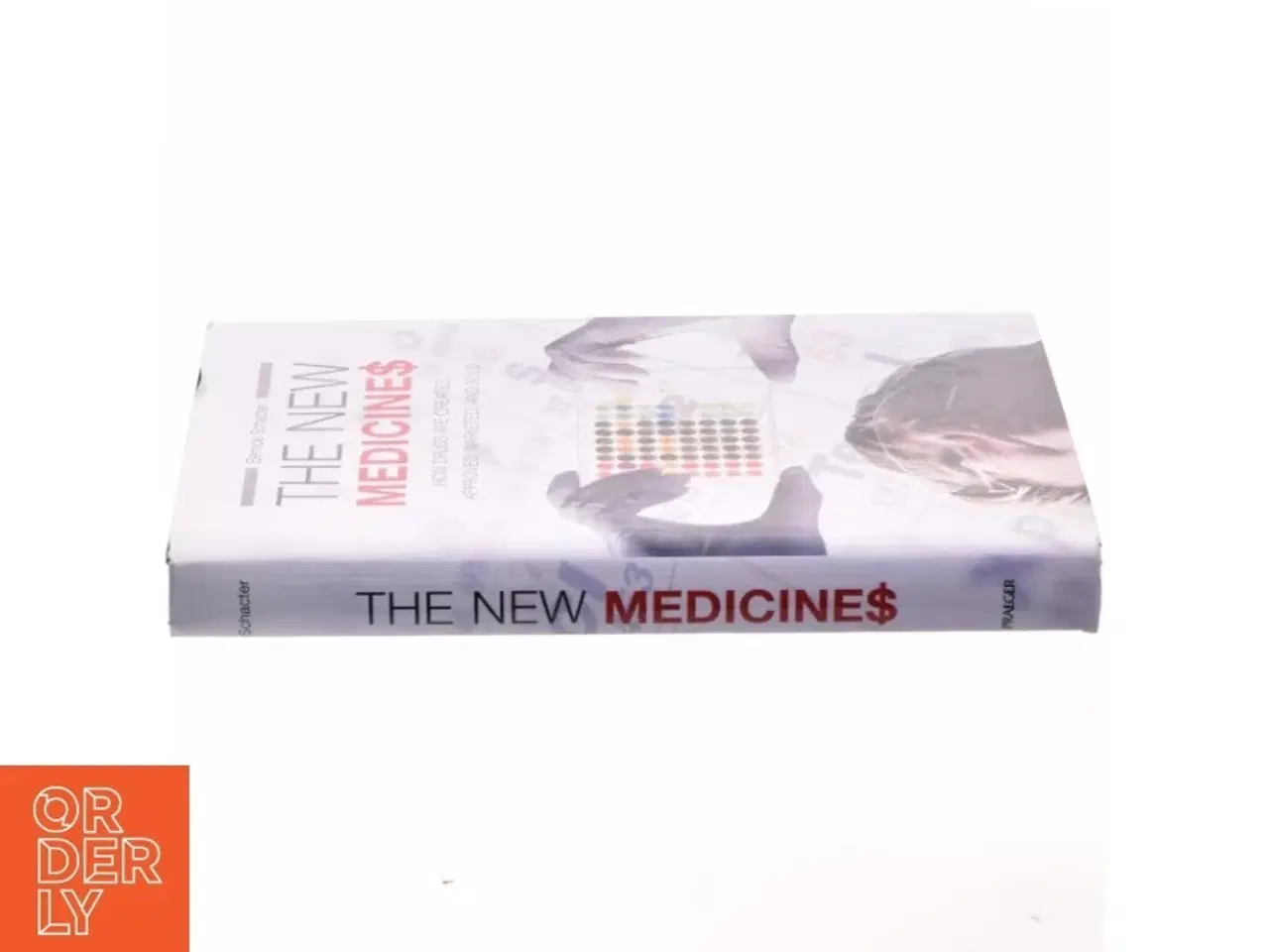 Billede 2 - The new medicines : how drugs are created, approved, marketed, and sold af Bernice Schacter (Bog)