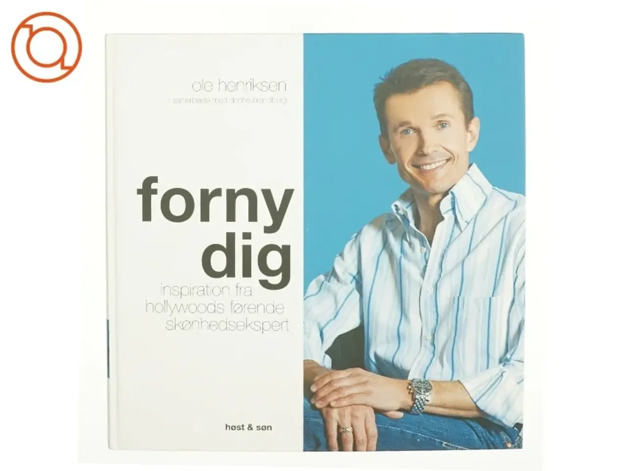 Billede 1 - Forny dig : inspiration fra Hollywoods nr. 1 skønhedsekspert (Bog)