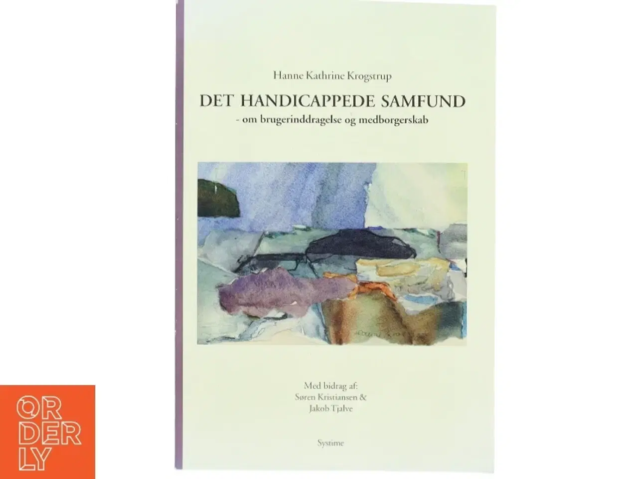 Billede 1 - Det handicappede samfund : om brugerinddragelse og medborgerskab af Hanne Kathrine Krogstrup (Bog)