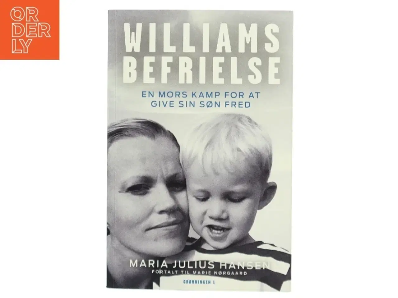 Billede 1 - Williams befrielse : en mors kamp for at give sin søn fred af Maria Julius Hansen (f. 1980) (Bog)