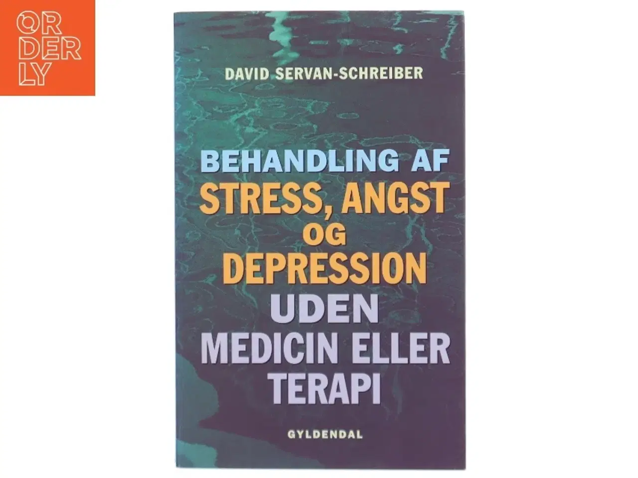 Billede 1 - Psykologi - Behandling af stress, angst og depression uden medicin eller terapi af David Servan-Schreiber (Bog)