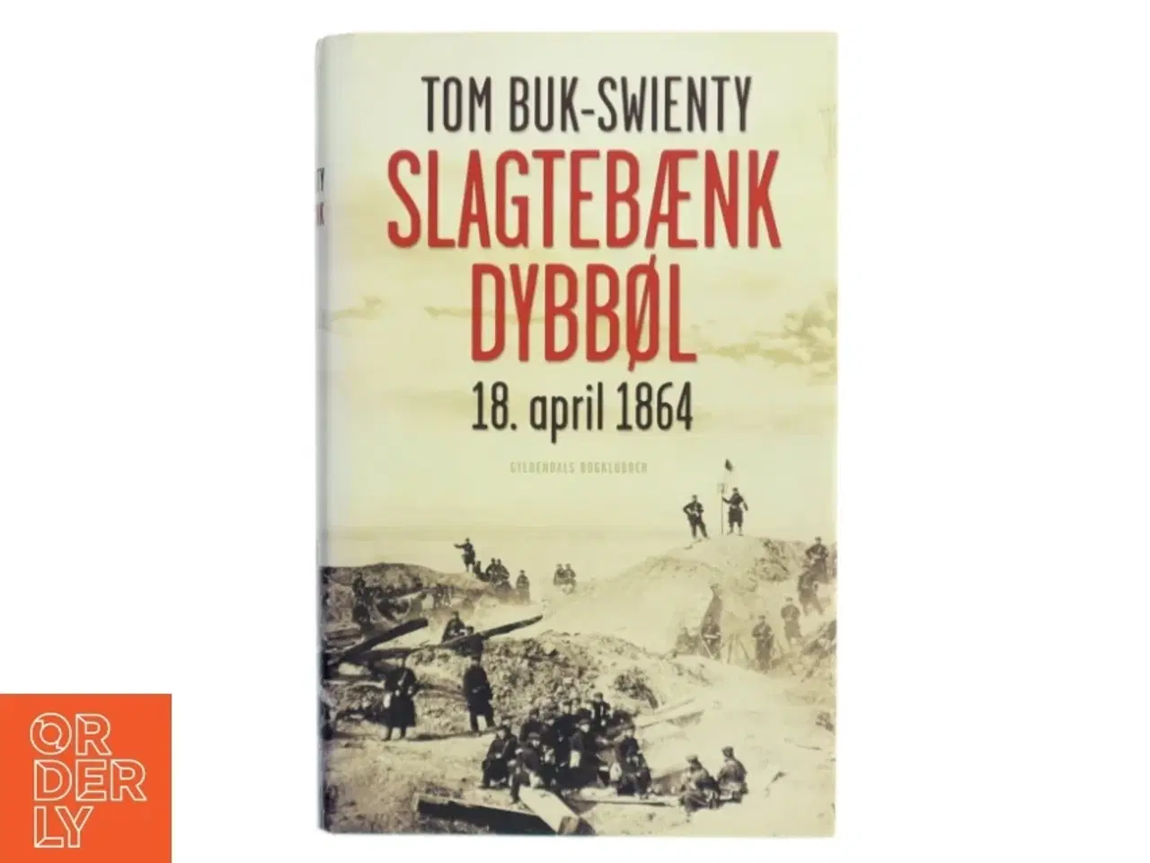 Billede 1 - Tom Buk-Swienty: “Slagtebænk Dybbøl” fra Gyldendal