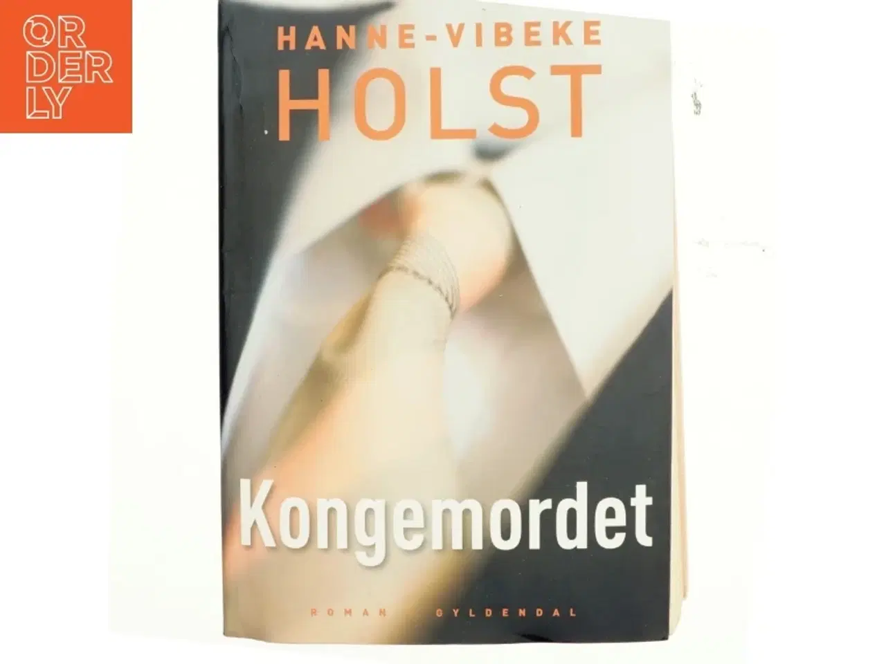 Billede 1 - Kongemordet : roman af Hanne-Vibeke Holst (Bog)