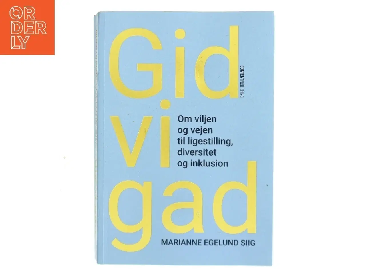Billede 1 - Gid vi gad : om viljen og vejen til ligestilling, diversitet og inklusion af Marianne Egelund Siig (Bog)