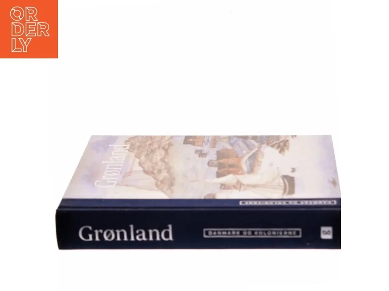 Billede 2 - Grønland : den arktiske koloni (Danmark og kolonierne) (Bog)