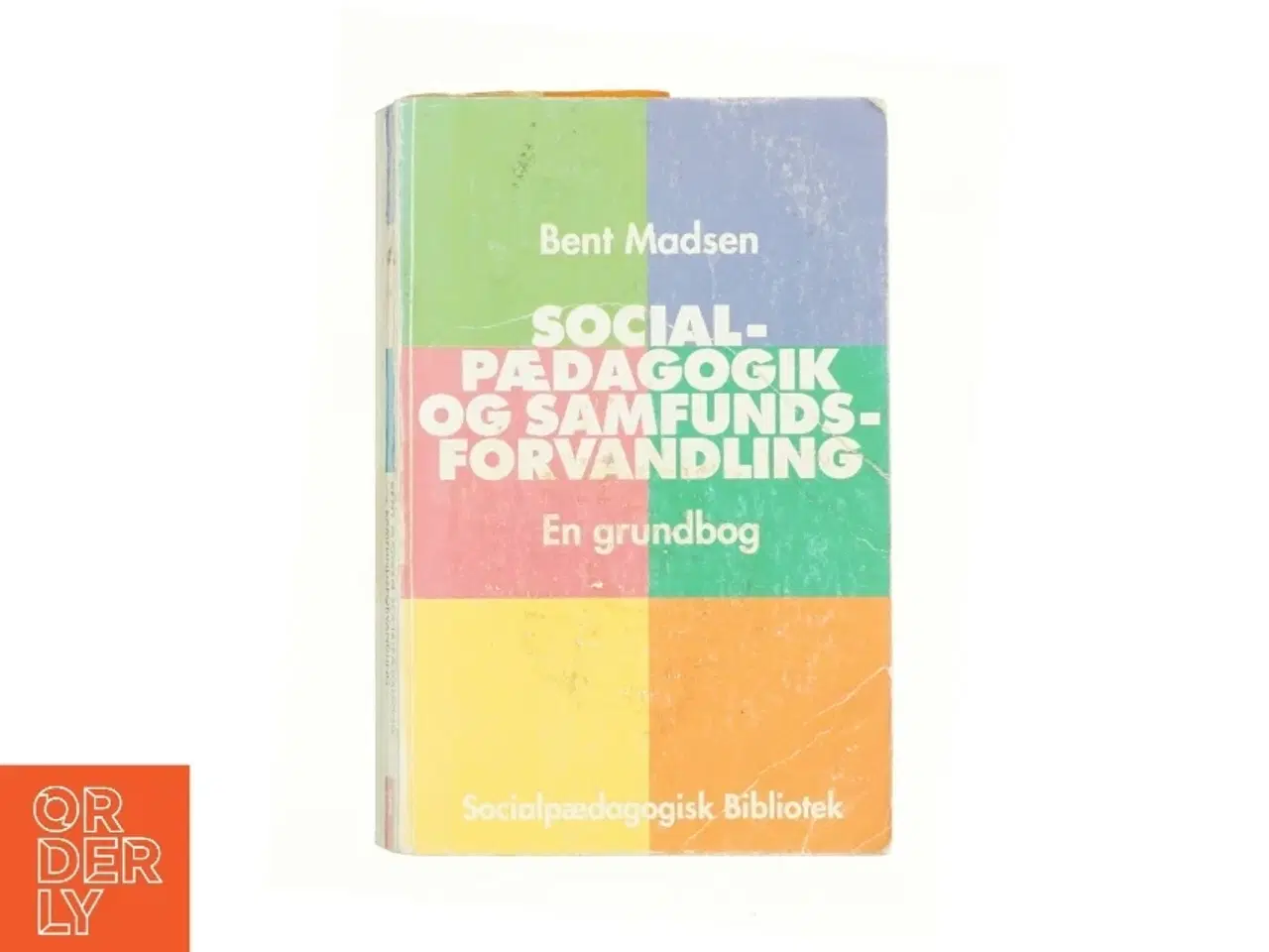 Billede 1 - Socialpædagogik og samfundsforvandling : en grundbog af Bent Madsen (f. 1947) (Bog)