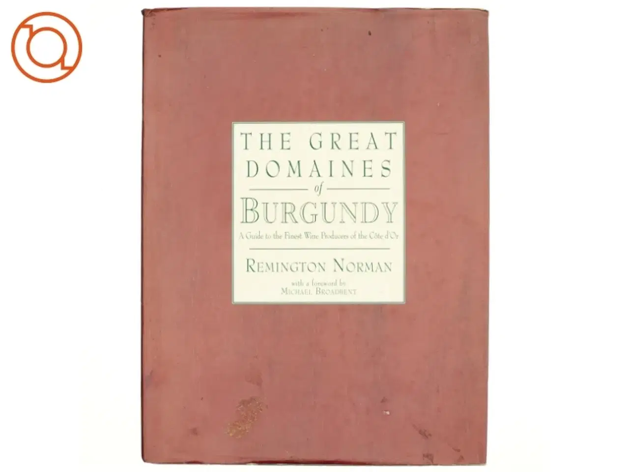 Billede 1 - The Great Domaines of Burgundy af Remington Norman (Bog)