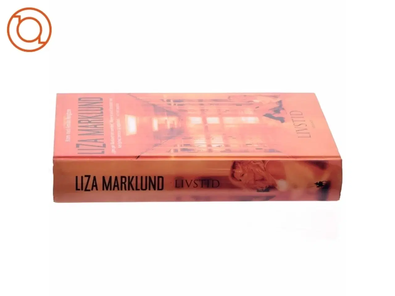 Billede 2 - Livstid : krimi af Liza Marklund (Bog)