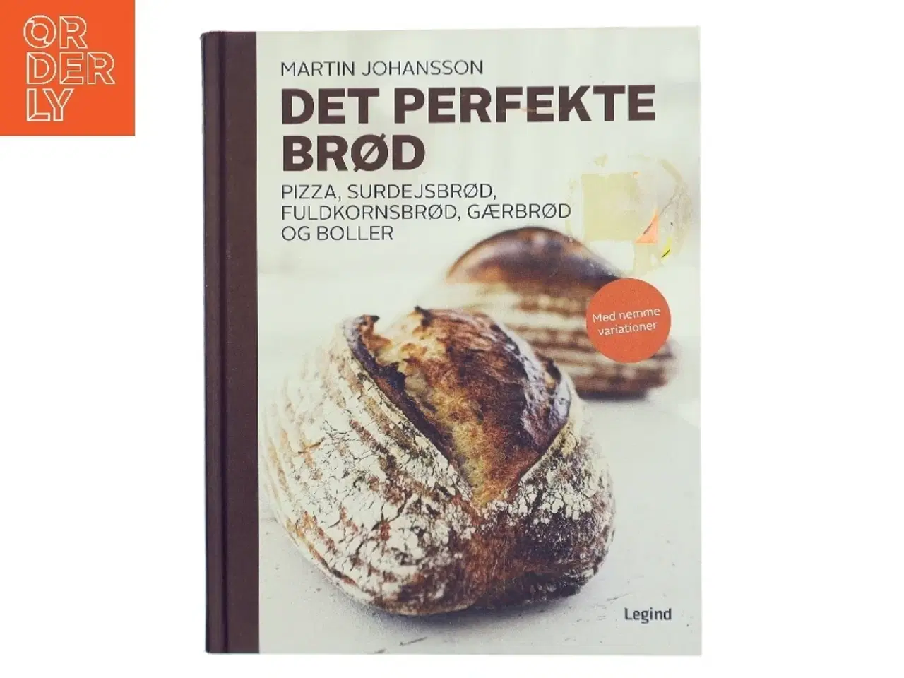 Billede 1 - Det perfekte brød : pizza, surdejsbrød, fuldkornsbrød, gærbrød og boller af Martin Johansson (f. 1973) (Bog)