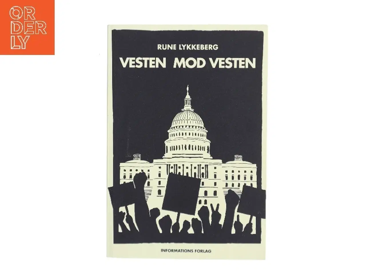 Billede 1 - Vesten mod Vesten : fortællinger om det politiske opbrud fra efterkrigstiden til Brexit og Trump af Rune Lykkeberg (Bog)