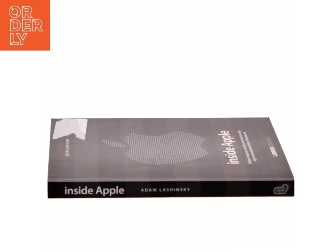 Billede 2 - Inside Apple : sådan fungerer verdens mest succesrige og hemmelighedsfulde virksomhed af Adam Lashinsky (Bog)