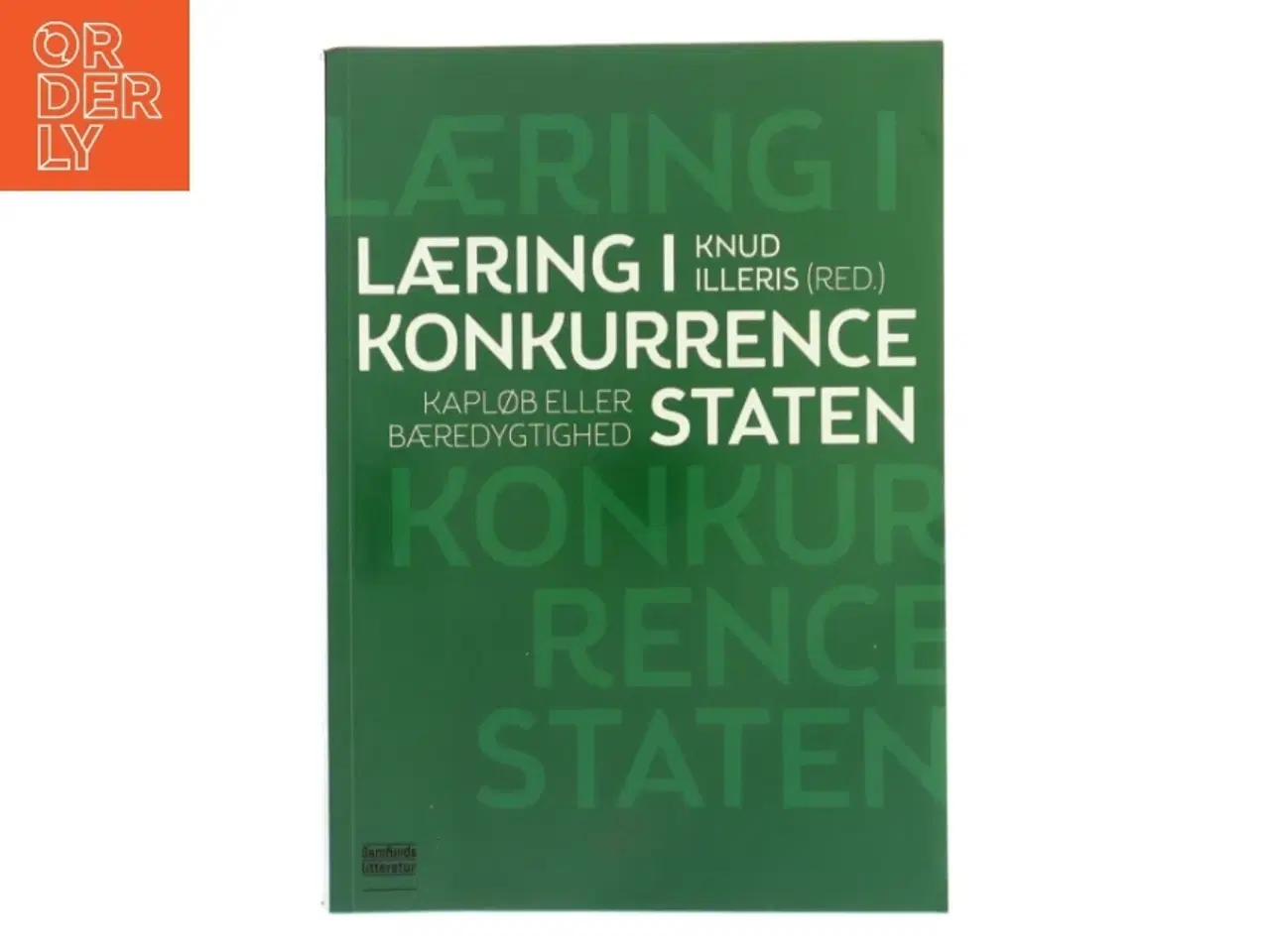 Billede 1 - Læring i konkurrencestaten : kapløb eller bæredygtighed af Knud Illeris (Bog)