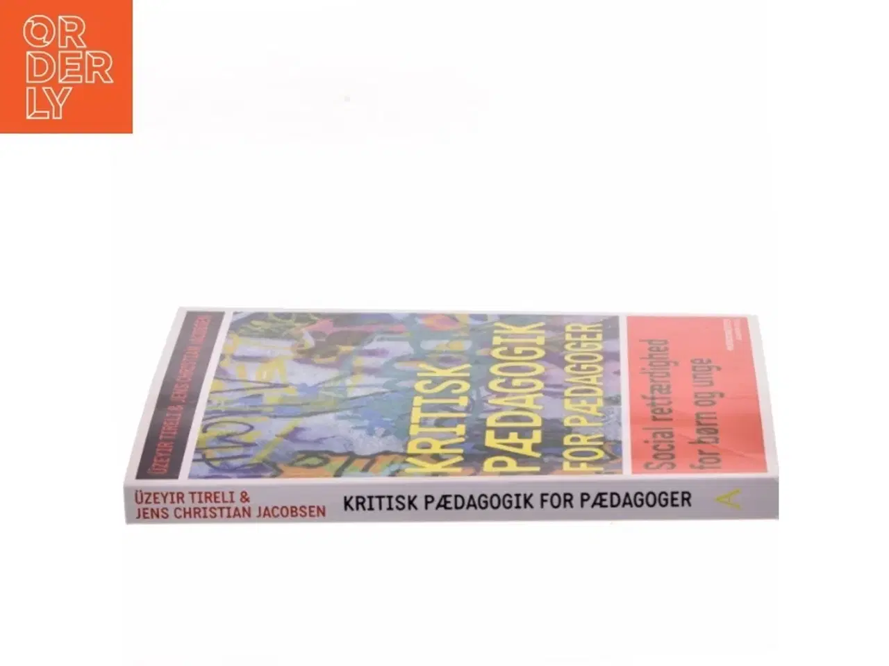 Billede 2 - Kritisk pædagogik for pædagoger : social retfærdighed for børn og unge af &#220;zeyir Tireli (Bog)