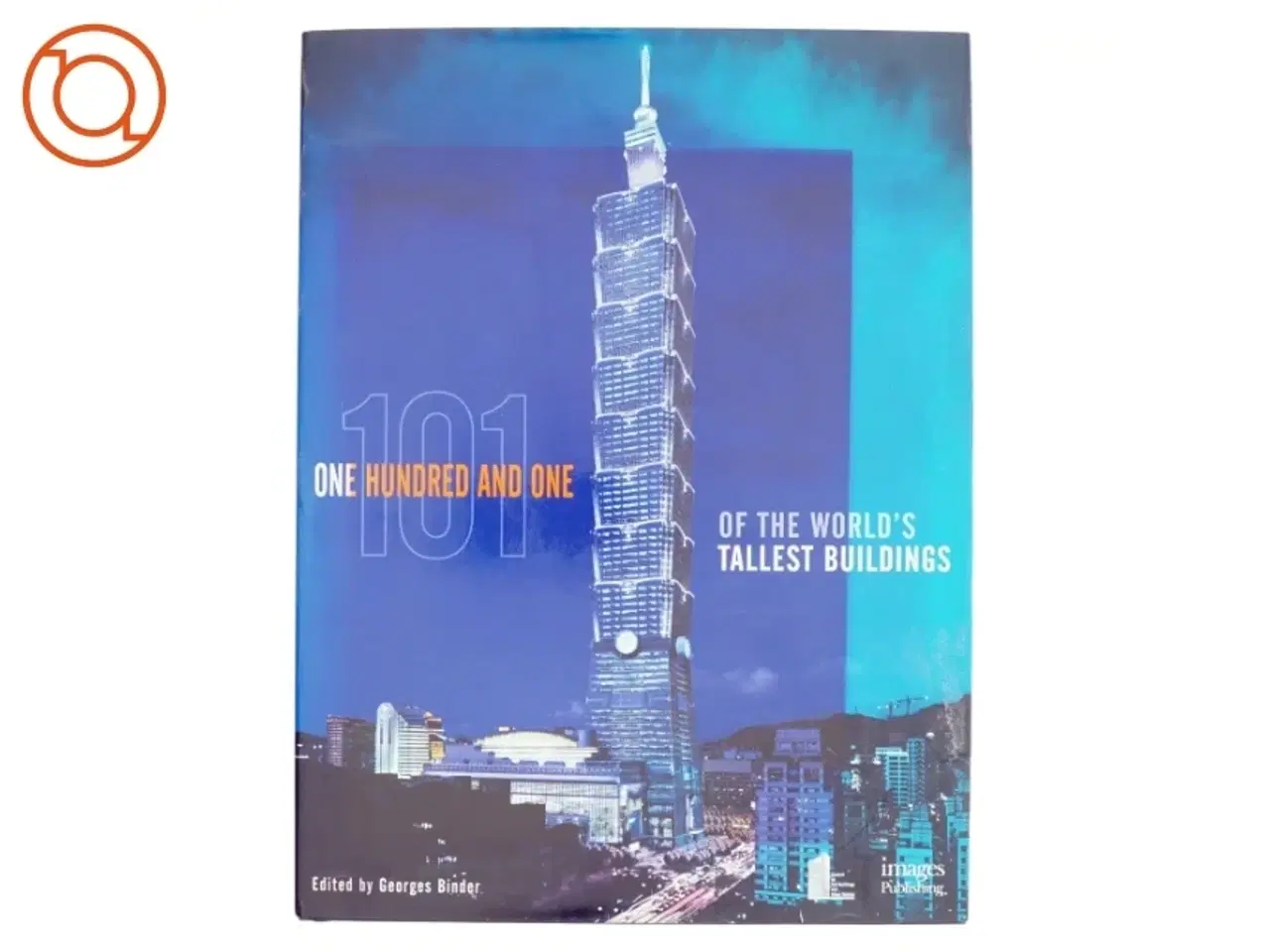 Billede 1 - 101 of the World&#39;s Tallest Buildings af Georges Binder, The Images Publishing Group (Bog)
