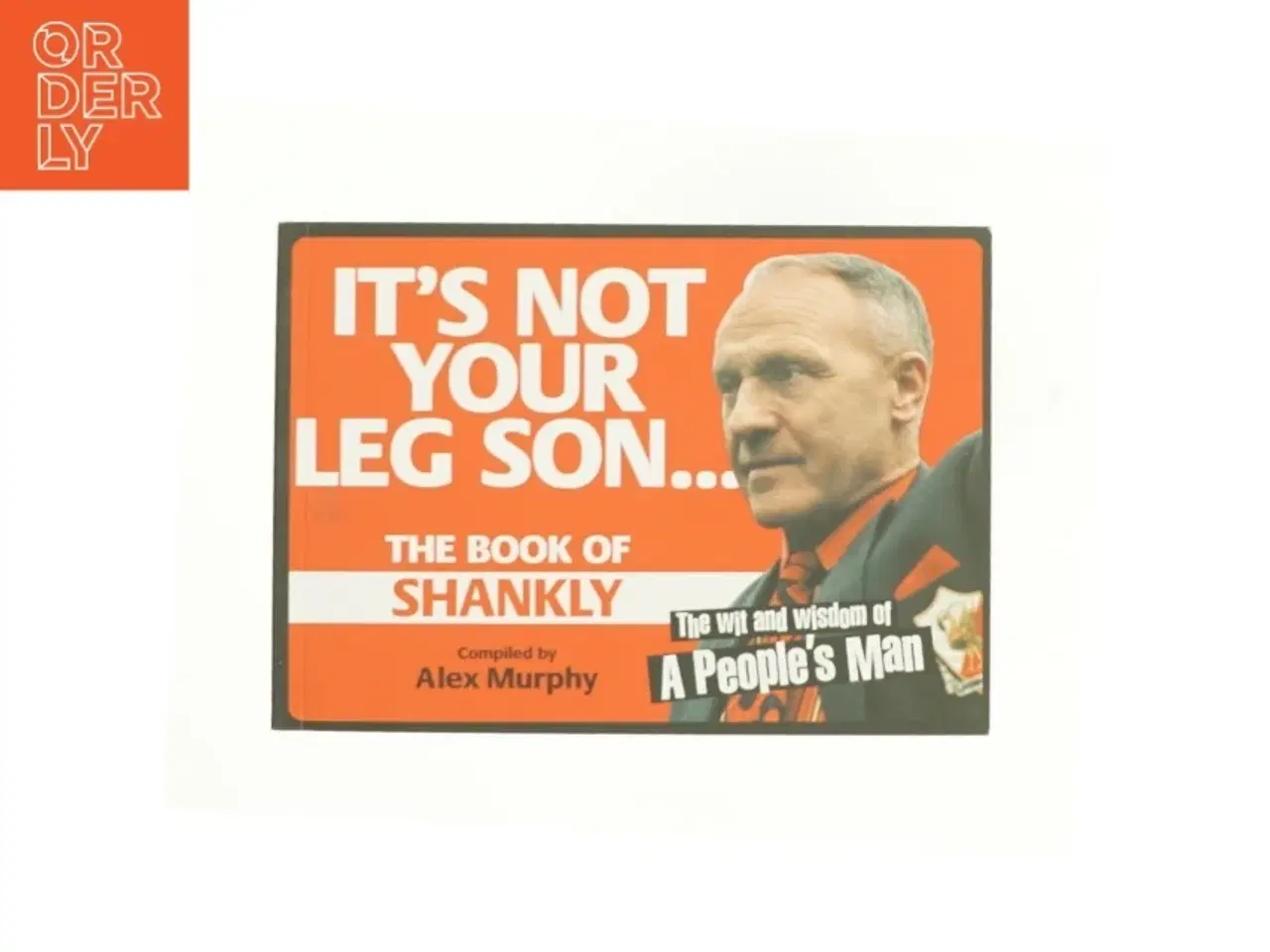 Billede 1 - It&#39;s Not Your Leg Son: the Book of Shankly by Alex Murphy Paperback | Indigo Chapters af Alex Murphy (Bog)