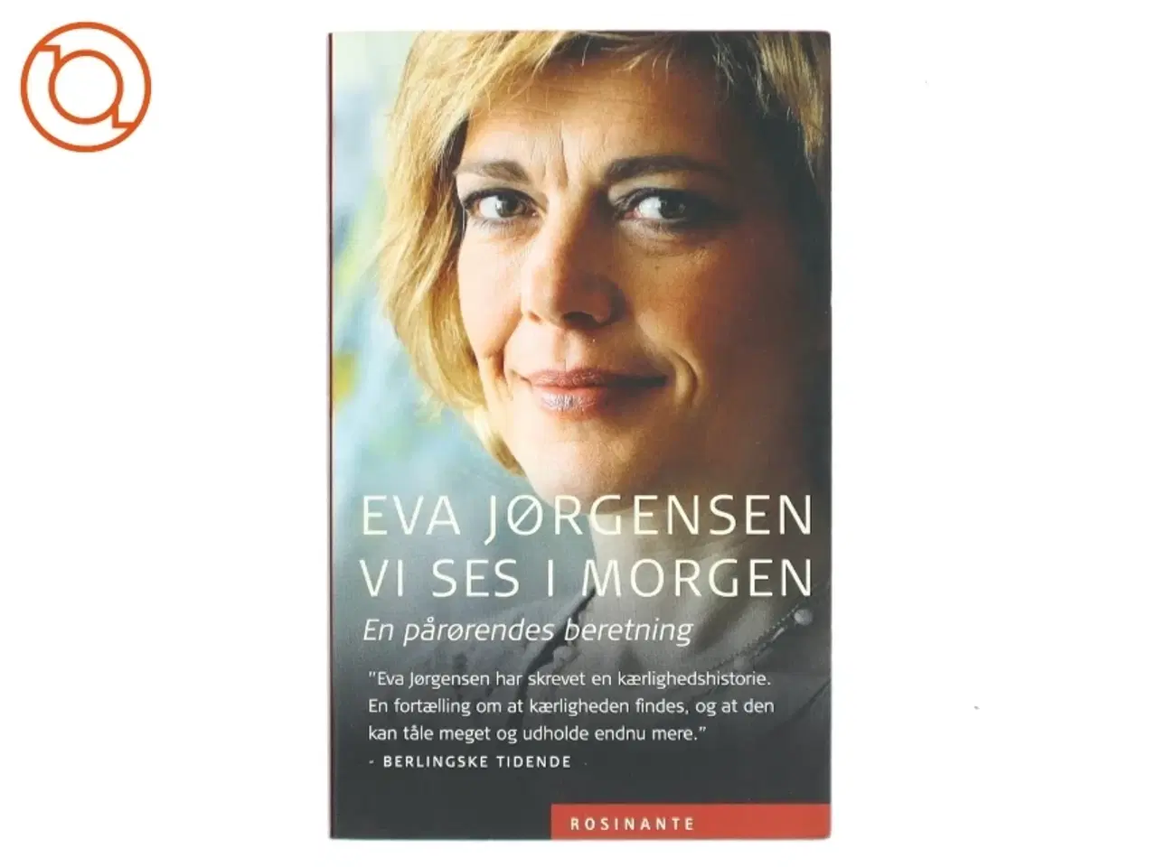 Billede 1 - Vi ses i morgen : en pårørendes beretning af Eva Jørgensen (f. 1963) (Bog)