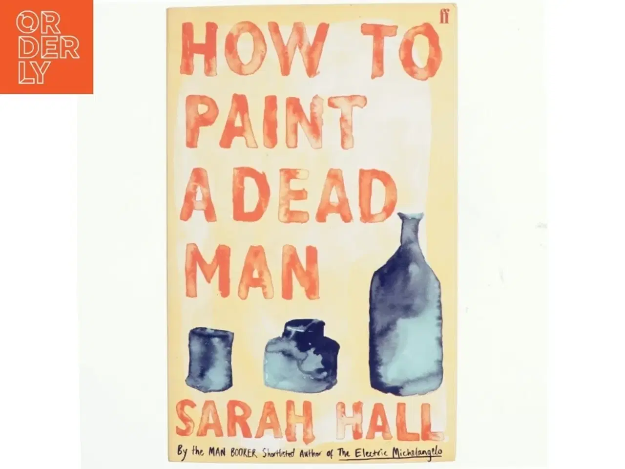 Billede 1 - How to paint a dead man af Sarah Hall (Bog)