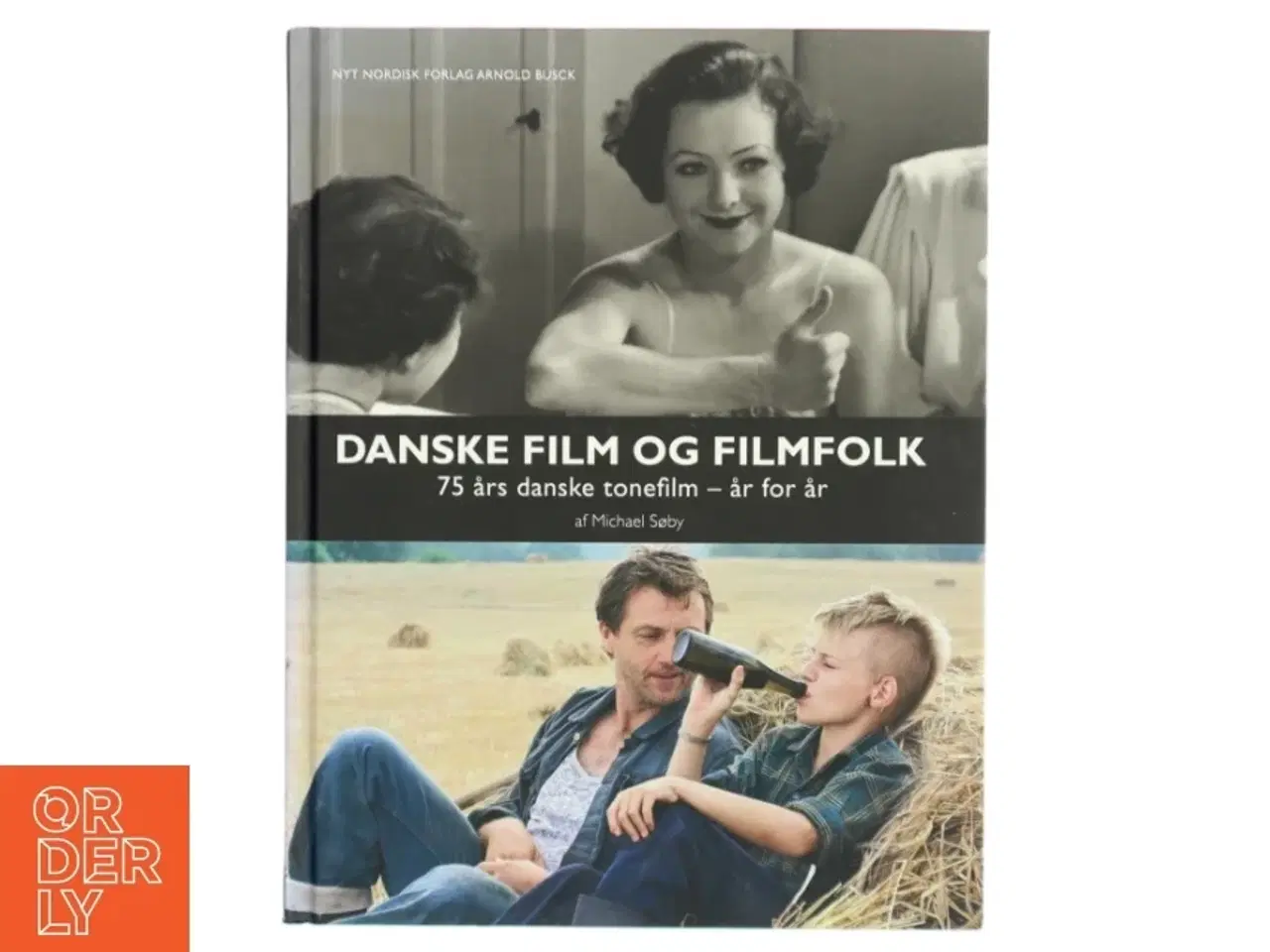 Billede 1 - Danske film og filmfolk : 75 års danske tonefilm - år for år af Michael Søby (Bog)