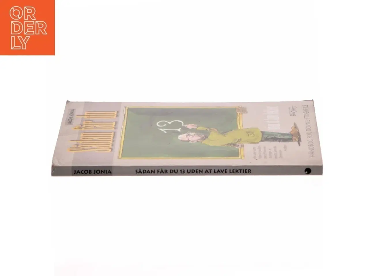 Billede 2 - Sådan får du 13 uden at lave lektier : håndbog for dovne stræbere af Jacob Jonia (Bog)