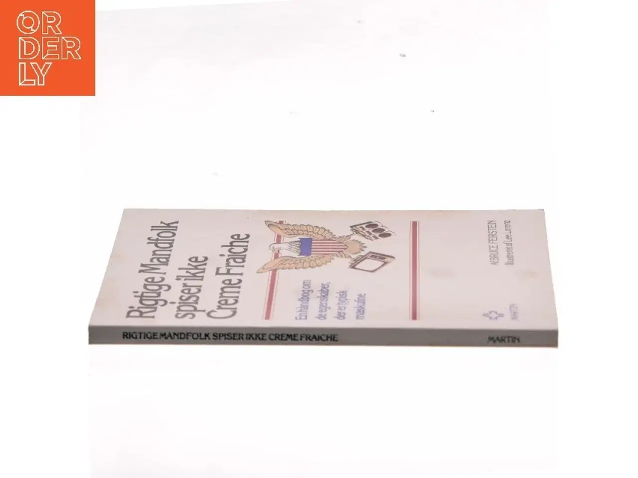 Billede 2 - Rigtige Mandfolk spiser ikke Creme Fraiche af Bruce Feirstein (Bog)