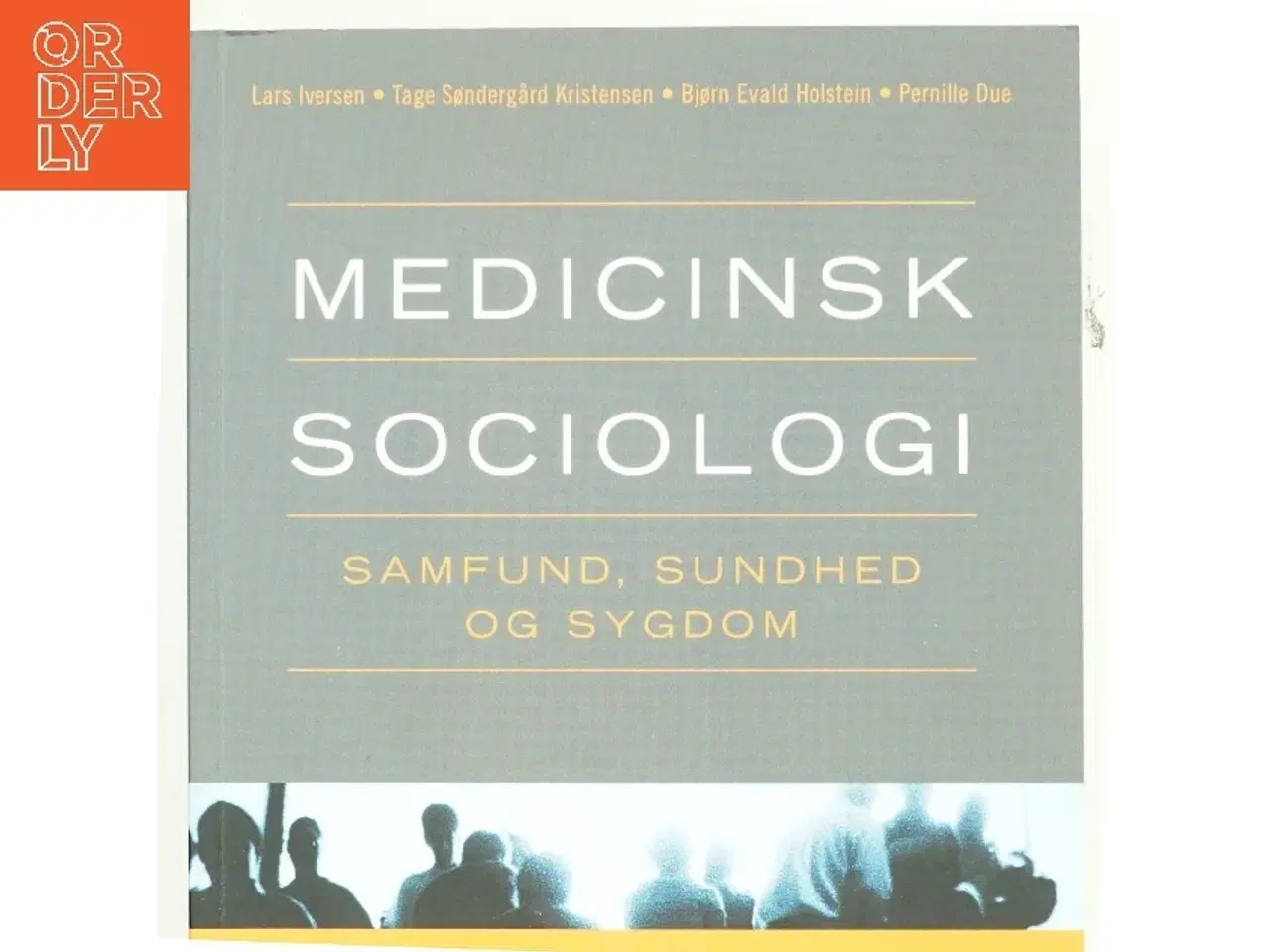 Billede 1 - Medicinsk sociologi : samfund, sundhed og sygdom af Lars Iversen (f. 1948) (Bog)