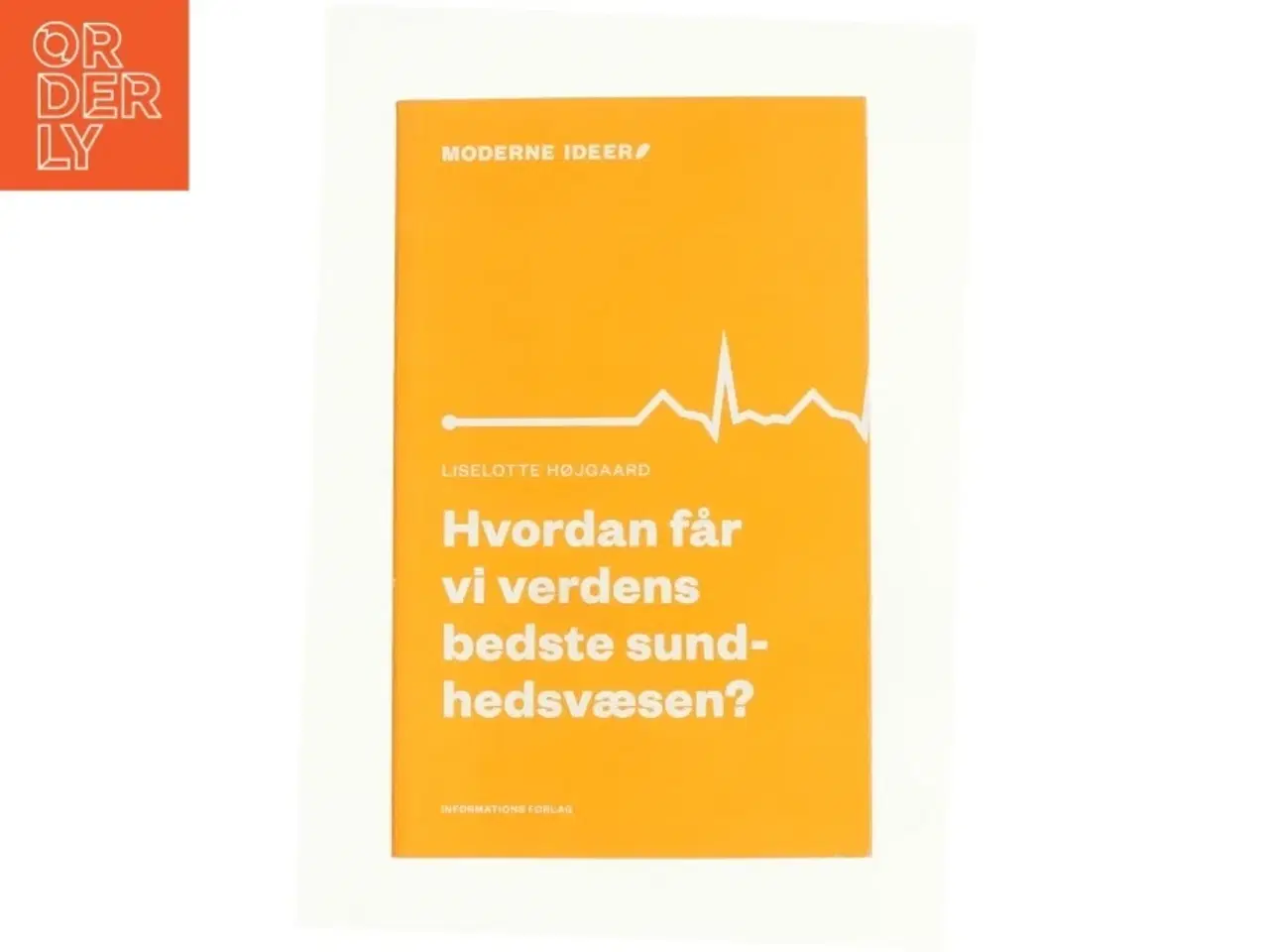 Billede 1 - Hvordan får vi verdens bedste sundhedsvæsen? af Liselotte Højgaard (Bog)