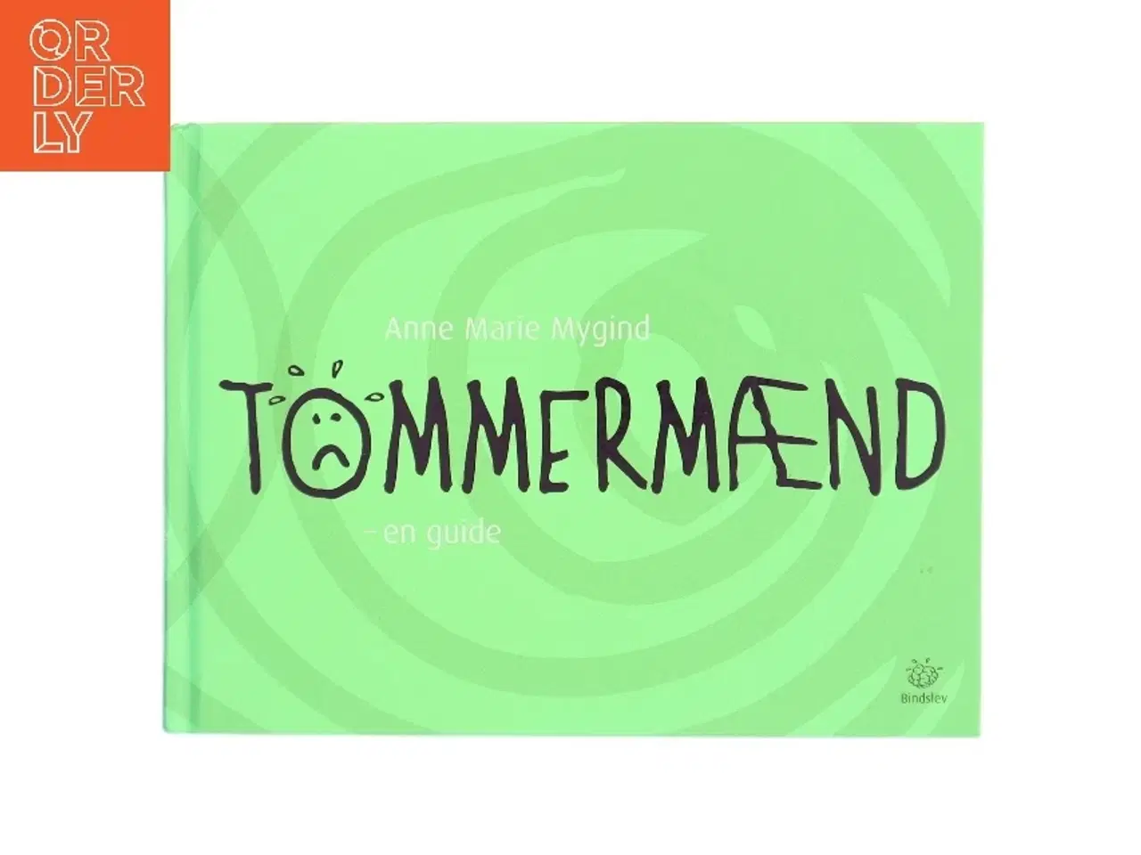 Billede 1 - Tømmermænd : en guide af Anne Marie Mygind (Bog)