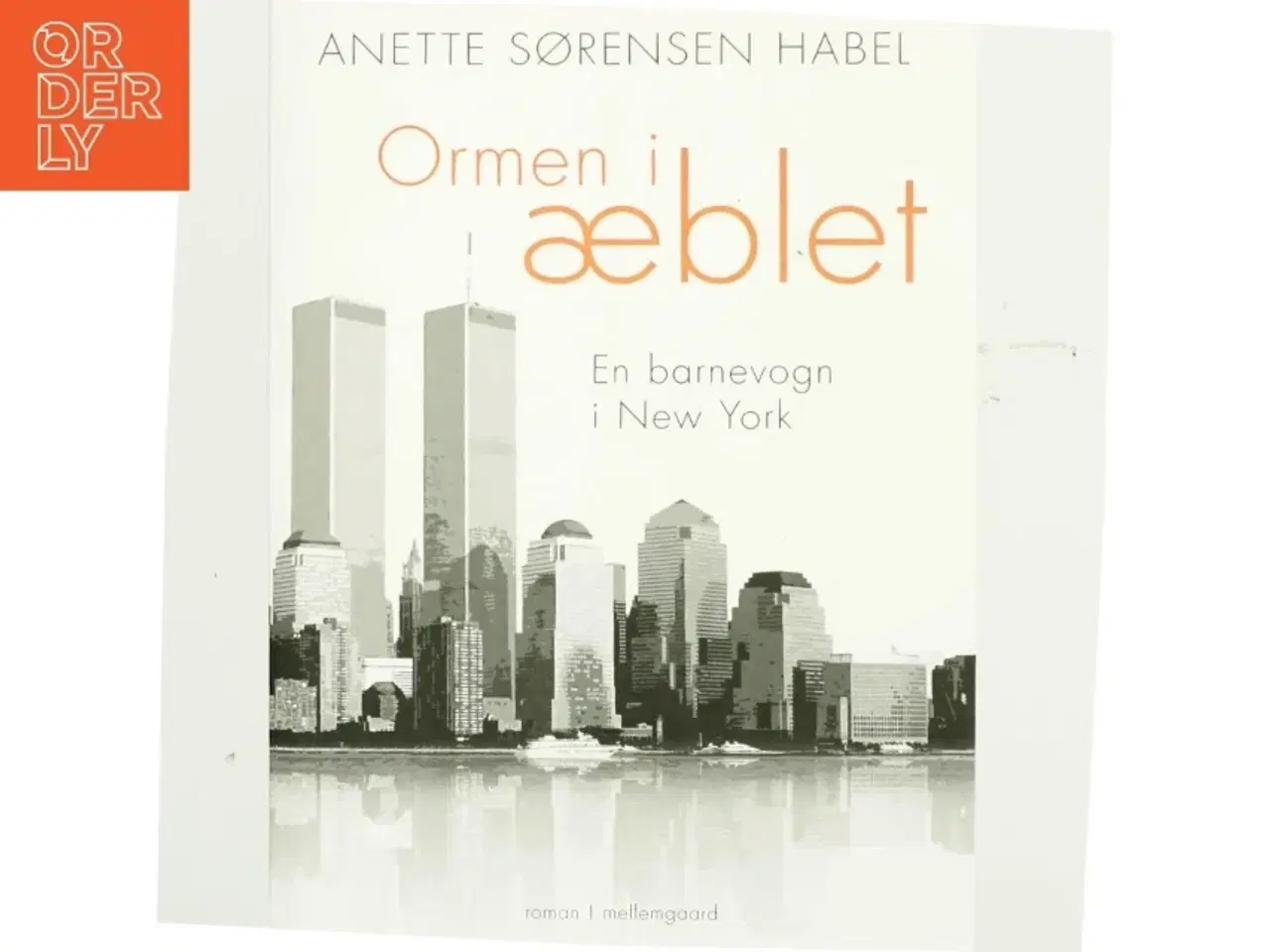 Billede 1 - Ormen i æblet : en barnevogn i New York af Anette Sørensen Habel (Bog)