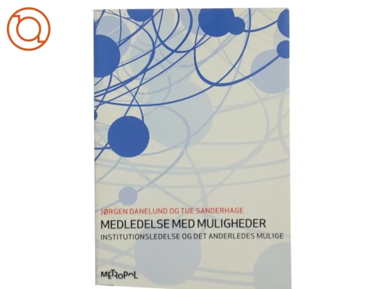 Billede 1 - Medledelse med muligheder : institutionsledelse og det anderledes mulige af Jørgen Danelund (Bog)