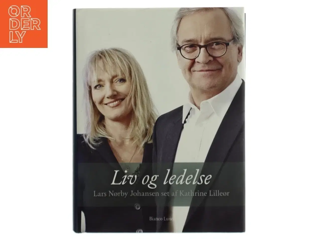 Billede 1 - Liv og ledelse : Lars Nørby Johansen set af Kathrine Lilleør (Bog)